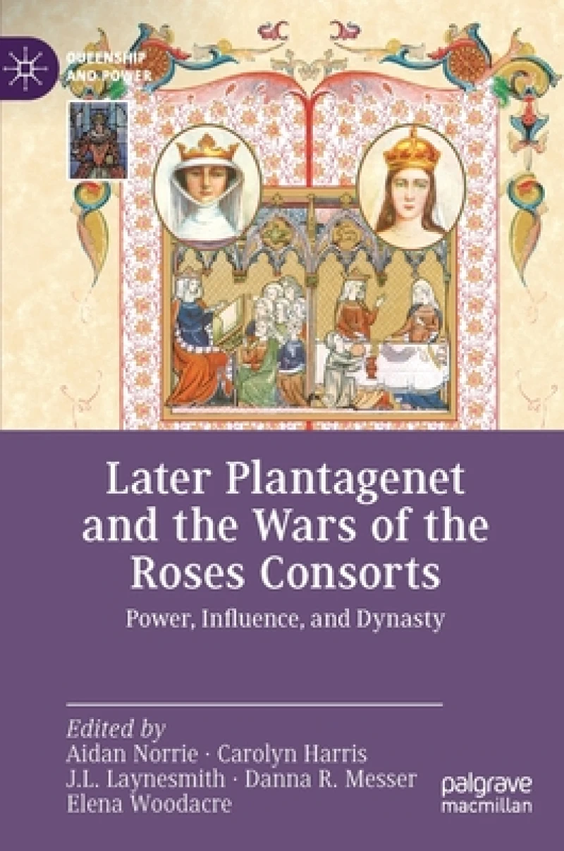 Later Plantagenet and the Wars of the Roses Consorts