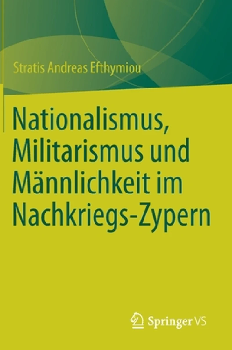 Nationalismus, Militarismus und Mannlichkeit im Nachkriegs-Zypern