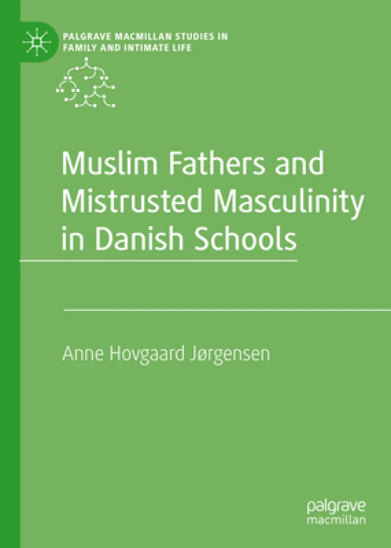Muslim Fathers and Mistrusted Masculinity in Danish Schools