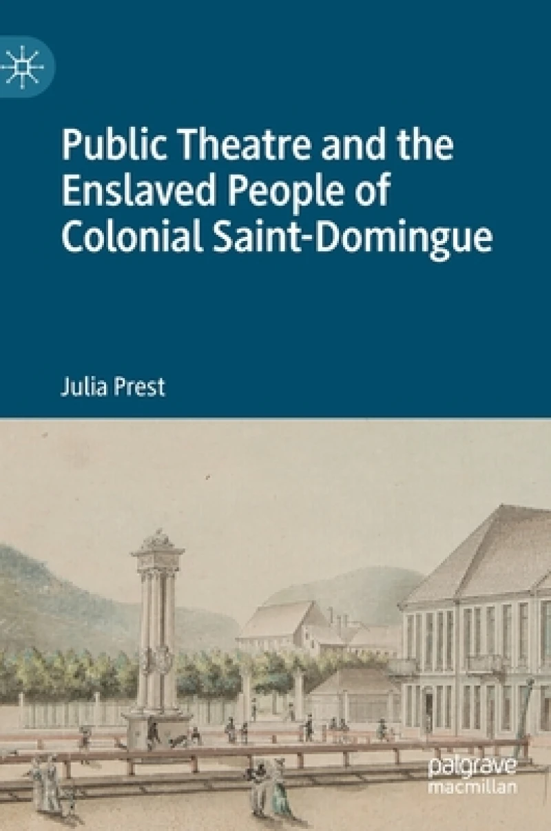 Public Theatre and the Enslaved People of Colonial Saint-Domingue