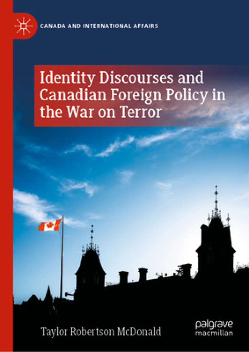 Identity Discourses and Canadian Foreign Policy in the War on Terror
