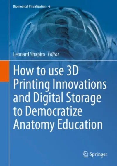 How to use 3D Printing Innovations and Digital Storage to Democratize Anatomy Education