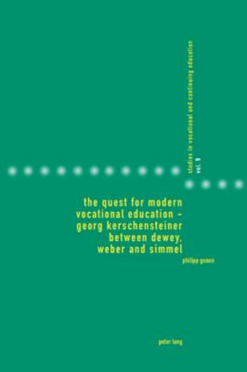 The Quest for Modern Vocational Education – Georg Kerschensteiner between Dewey, Weber and Simmel