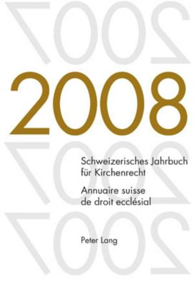 Schweizerisches Jahrbuch fuer Kirchenrecht. Band 13 (2008)- Annuaire suisse de droit ecclésial. Volume 13 (2008)