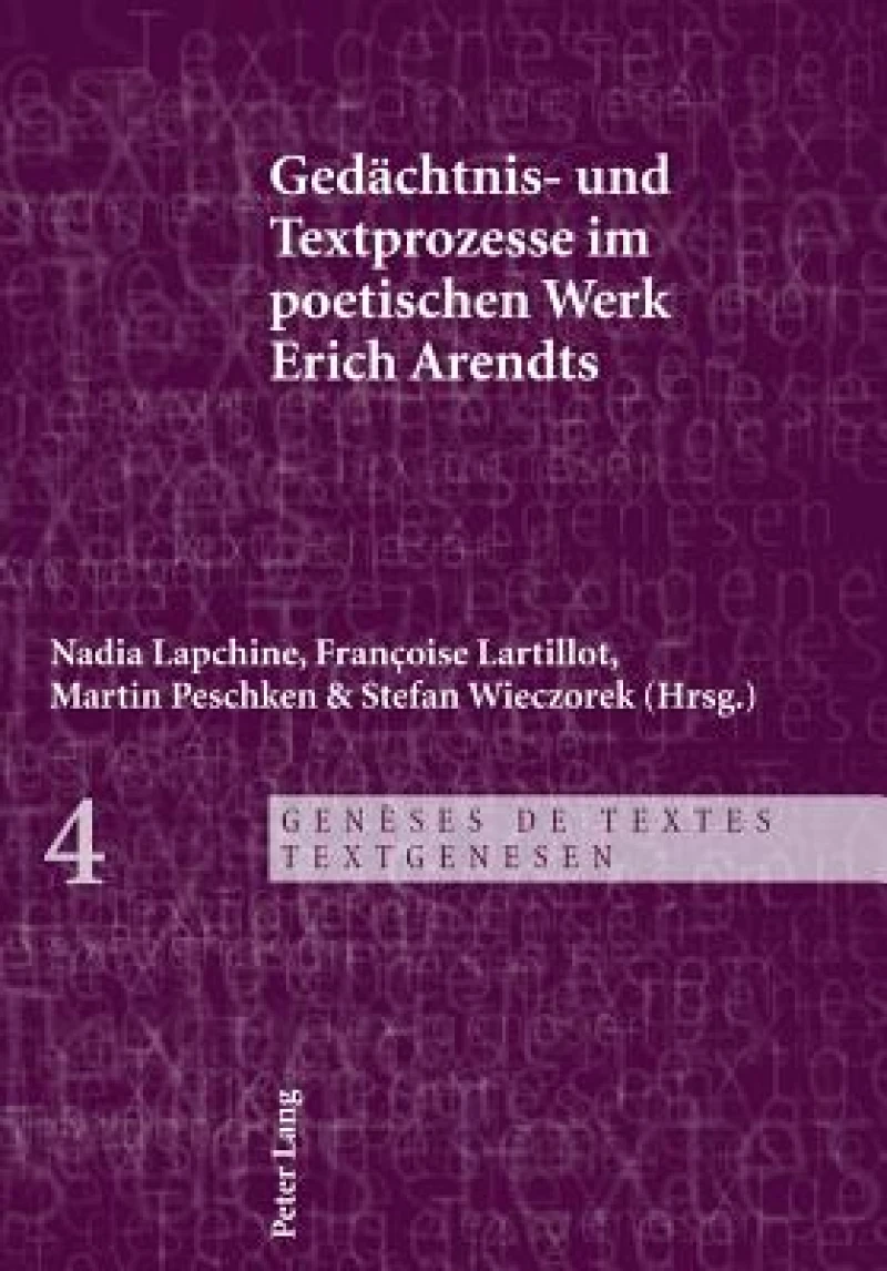 Gedaechtnis- und Textprozesse im poetischen Werk Erich Arendts