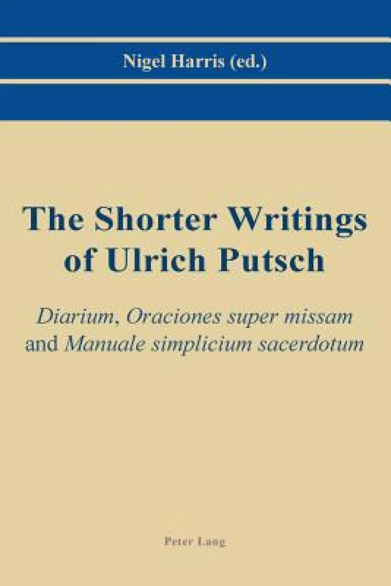 The Shorter Writings of Ulrich Putsch