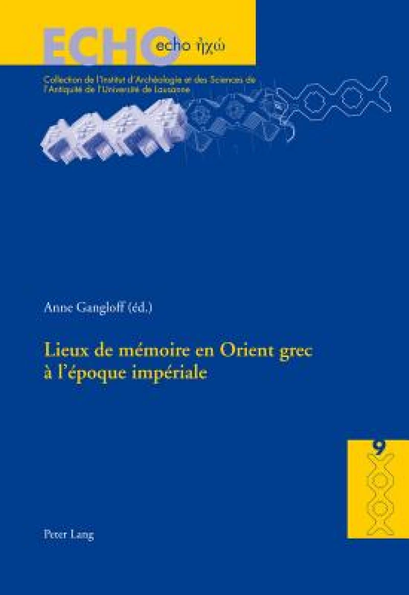 Lieux De Maemoire En Orient Grec Aa L'aepoque Impaeriale