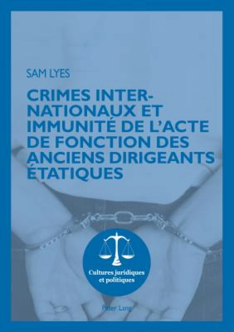 Crimes Internationaux Et Immunite de l'Acte de Fonction Des Anciens Dirigeants Etatiques
