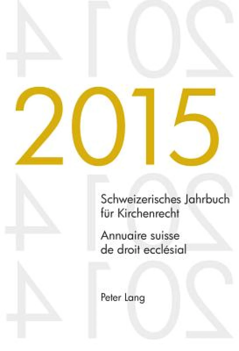 Schweizerisches Jahrbuch fuer Kirchenrecht. Bd. 20 (2015) – Annuaire suisse de droit ecclésial. Vol. 20 (2015)
