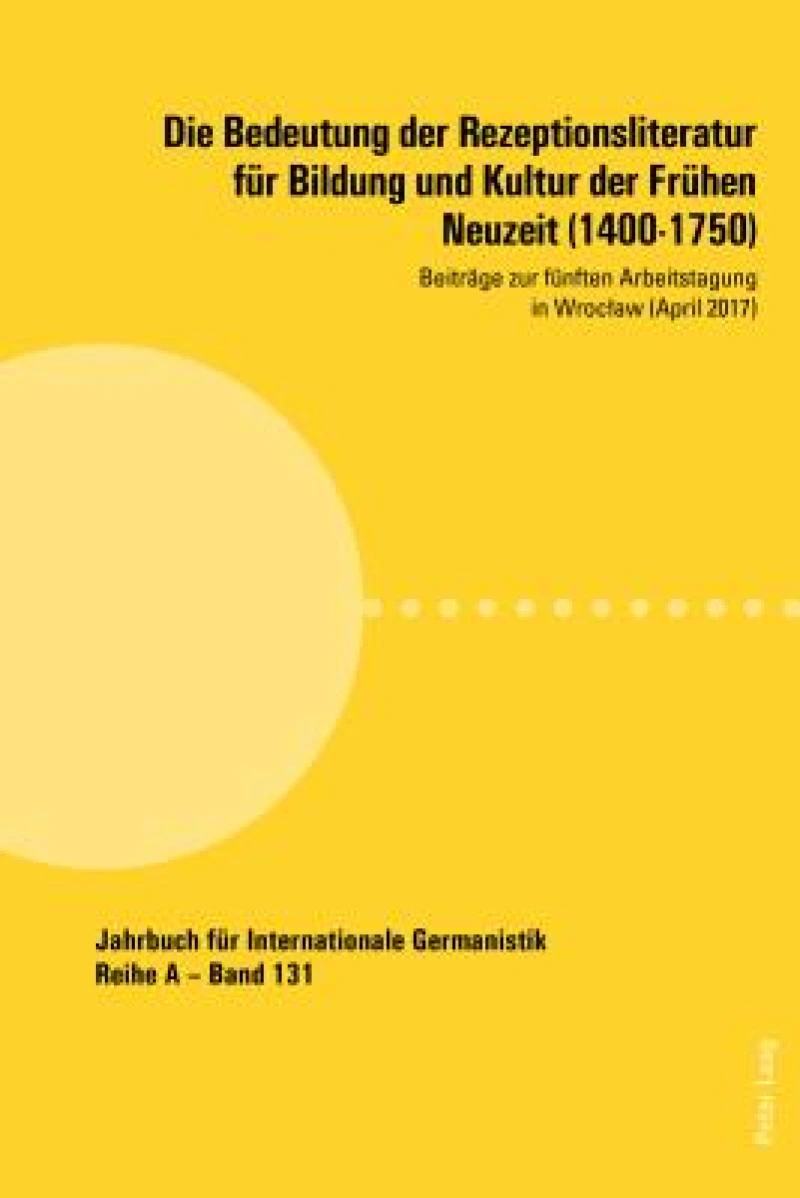 Die Bedeutung Der Rezeptionsliteratur Fuer Bildung Und Kultur Der Fruehen Neuzeit (1400-1750)