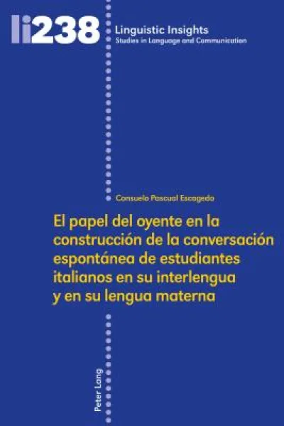 El papel del oyente en la construccion de la conversacion espontanea de estudiantes italianos en su interlengua y en su lengua materna