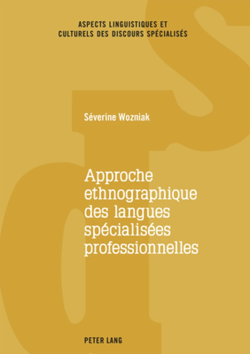 Approche Ethnographique Des Langues Specialisees Professionnelles