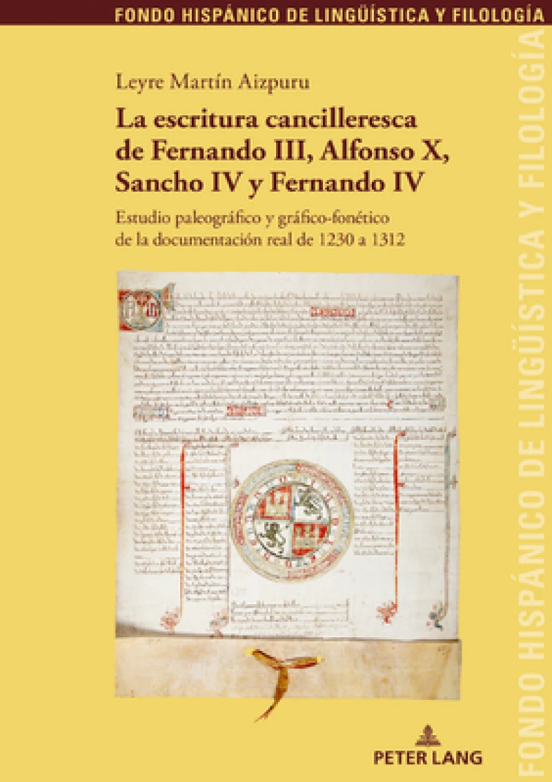 La Escritura Cancilleresca de Fernando III, Alfonso X, Sancho IV Y Fernando IV