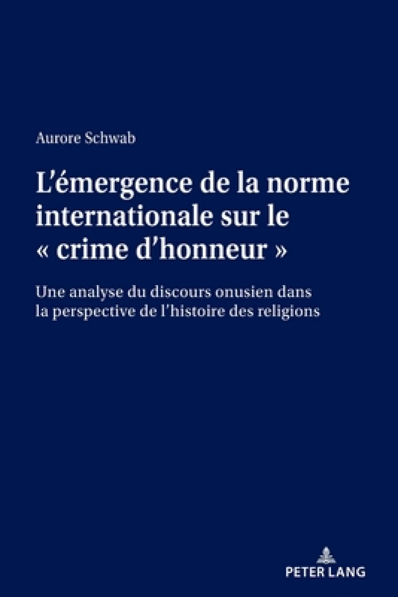 L'Emergence de la Norme Internationale Sur Le « Crime d'Honneur »