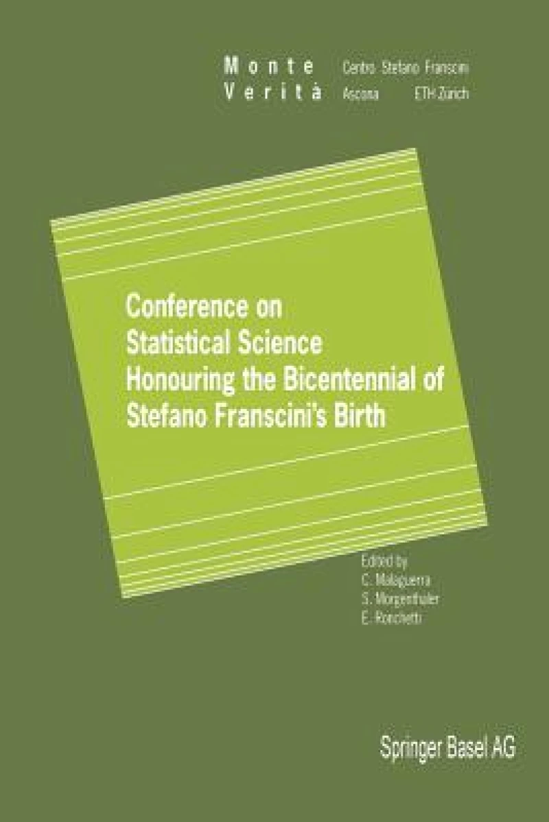 Conference on Statistical Science Honouring the Bicentennial of Stefano Franscini''s Birth