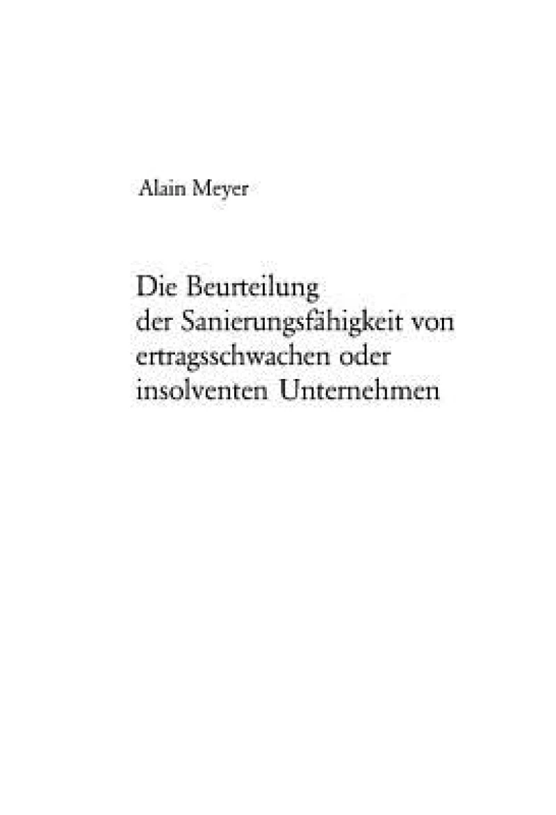 Die Beurteilung der Sanierungsfaehigkeit von ertragsschwachen oder insolventen Unternehmen