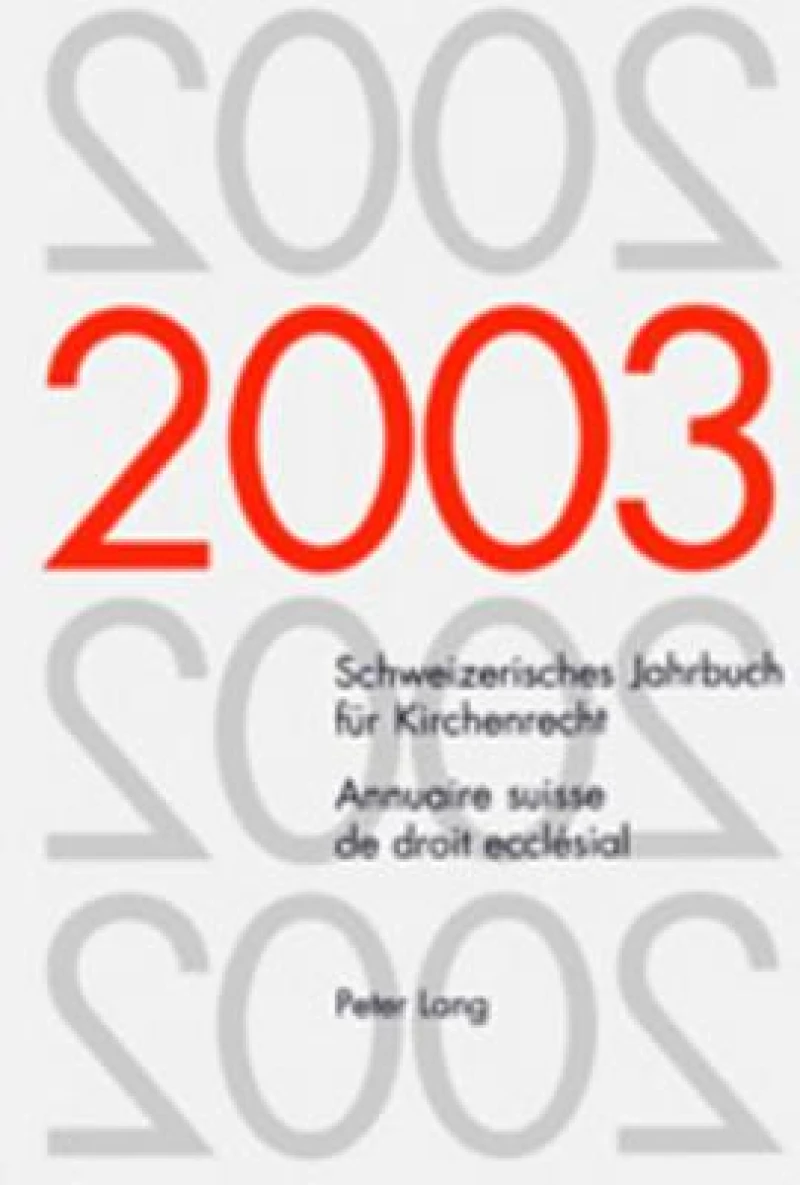 Schweizerisches Jahrbuch fuer Kirchenrecht. Band 8 (2003)- Annuaire suisse de droit ecclésial. Volume 8 (2003)