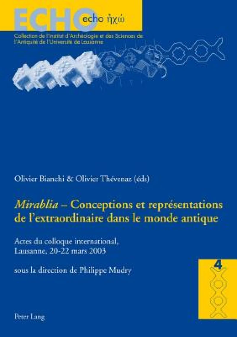 «Mirabilia» - Conceptions Et Representations de l'Extraordinaire Dans Le Monde Antique