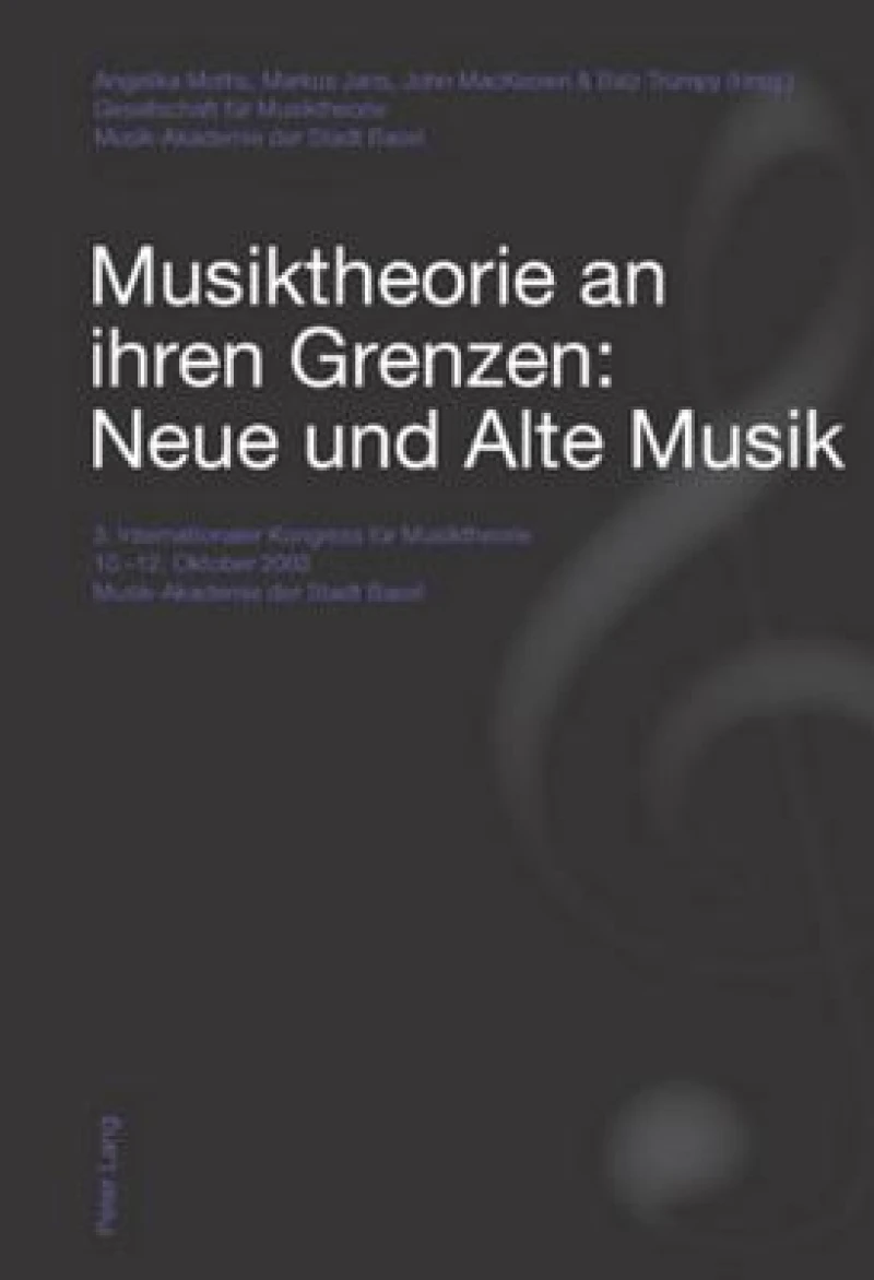 Musiktheorie an Ihren Grenzen: Neue Und Alte Musik