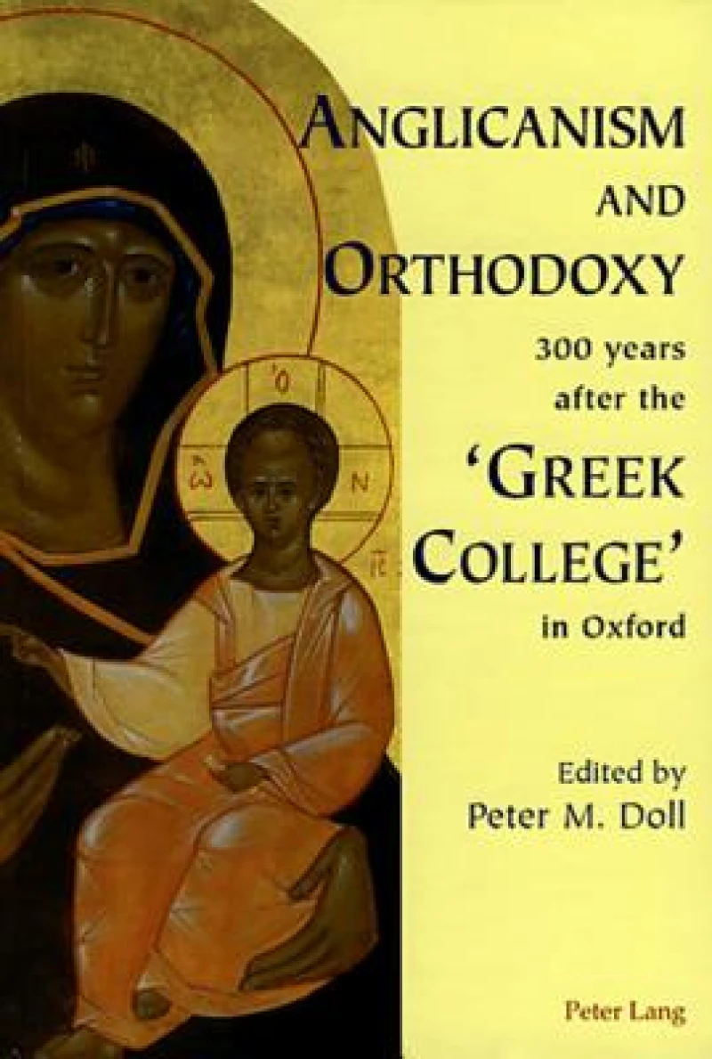 Anglicanism and Orthodoxy 300 years after the ‘Greek College’ in Oxford