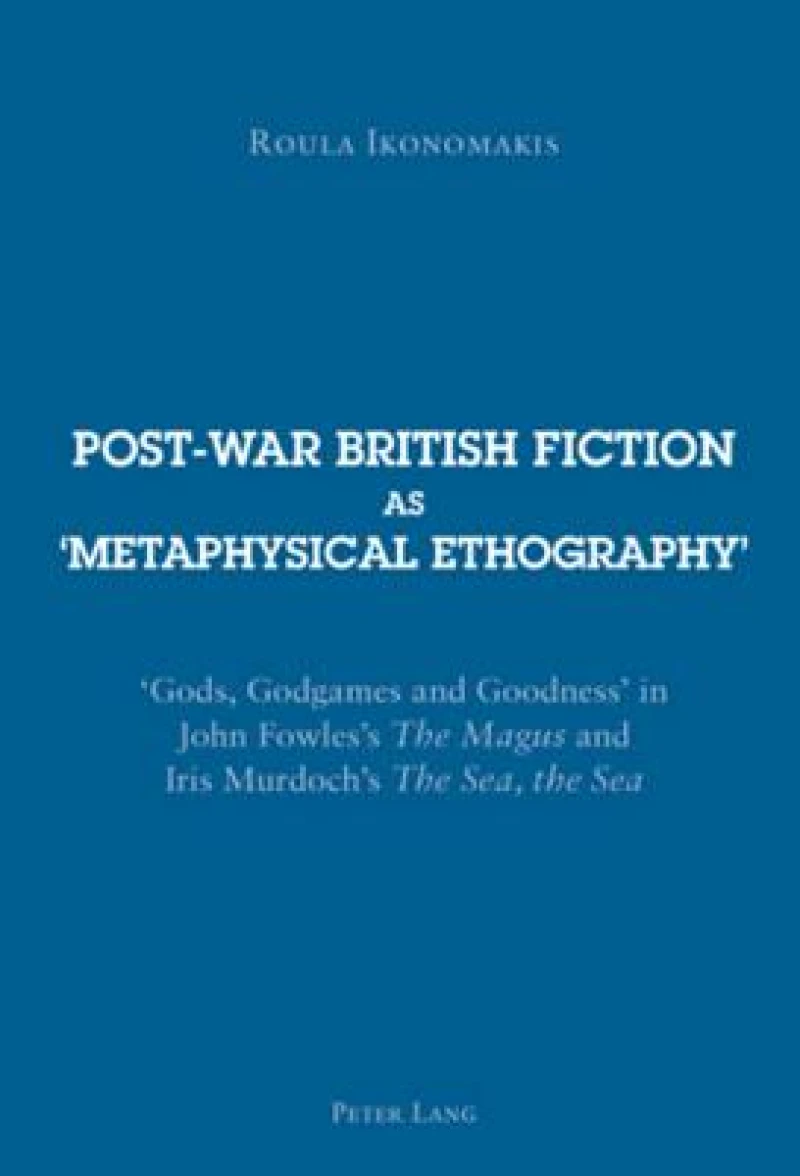 Post-war British Fiction as ‘Metaphysical Ethography’