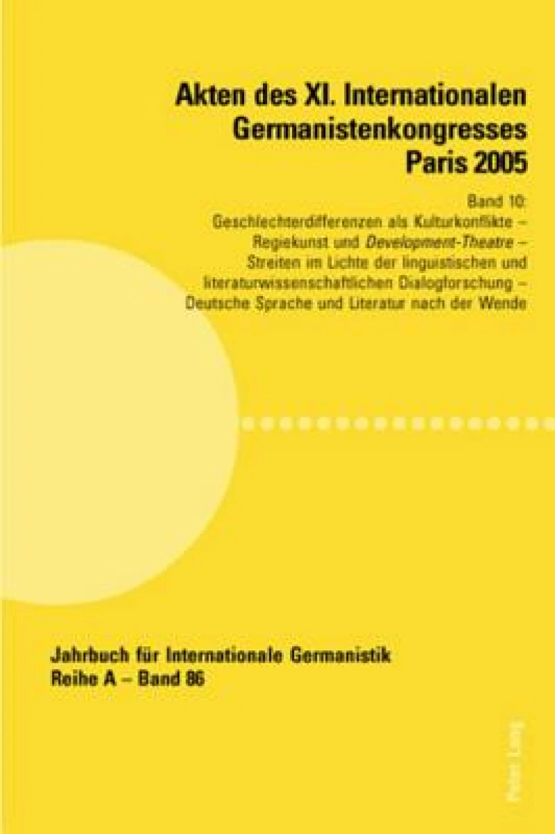 Akten des XI. Internationalen Germanistenkongresses Paris 2005- «Germanistik im Konflikt der Kulturen»