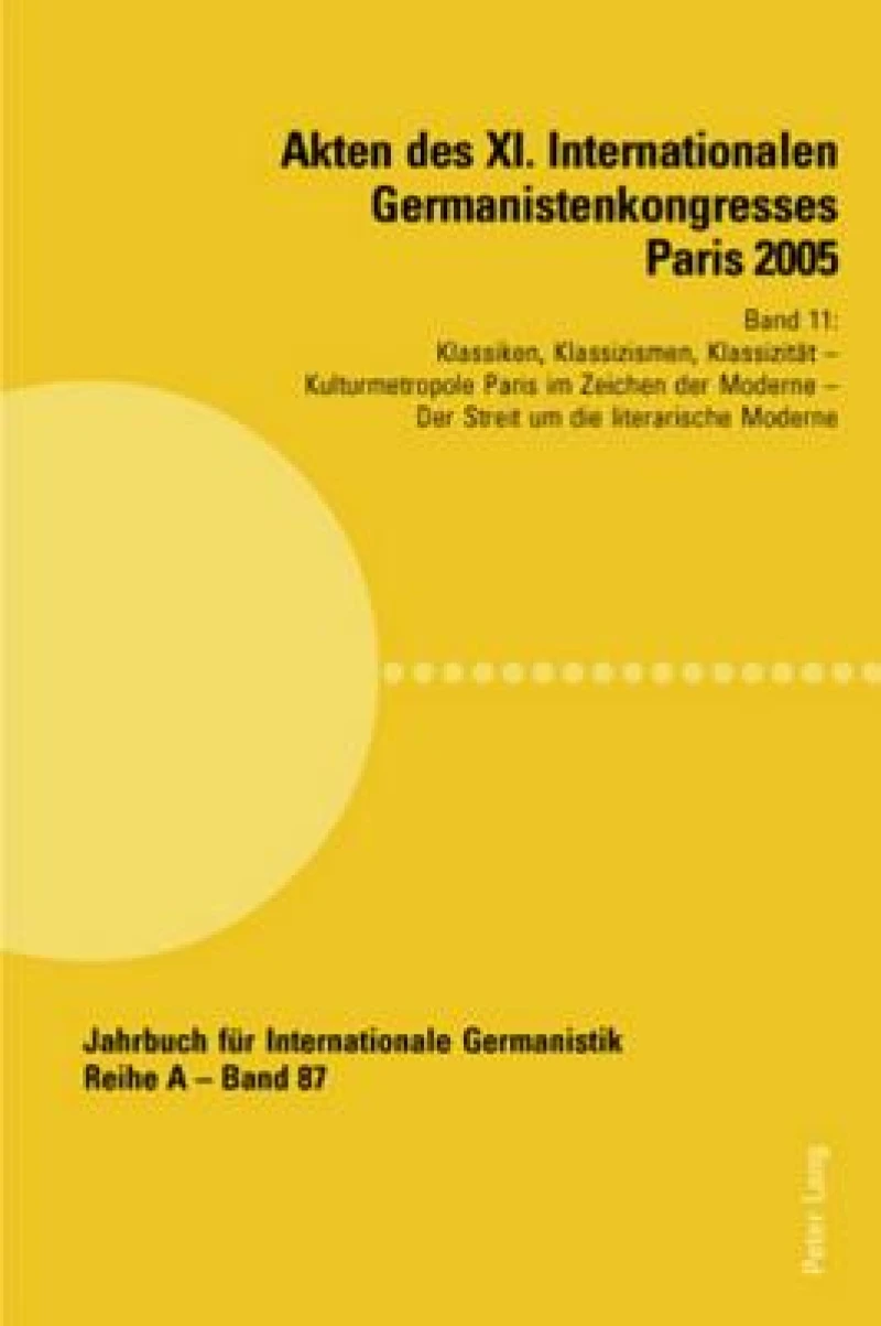 Akten des XI. Internationalen Germanistenkongresses Paris 2005- «Germanistik im Konflikt der Kulturen»
