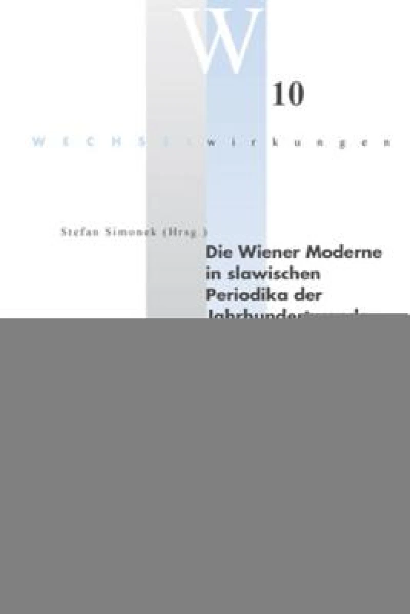 Die Wiener Moderne in slawischen Periodika der Jahrhundertwende
