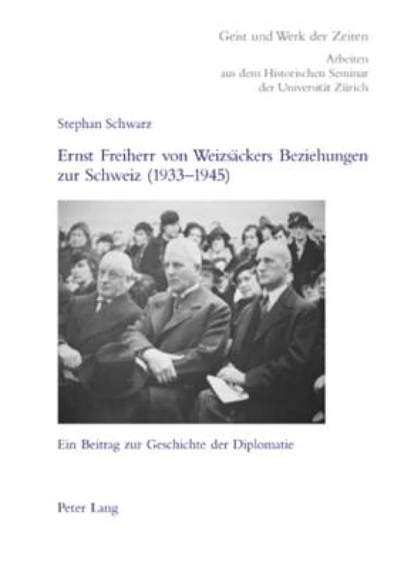 Ernst Freiherr von Weizsaeckers Beziehungen zur Schweiz (1933-1945)