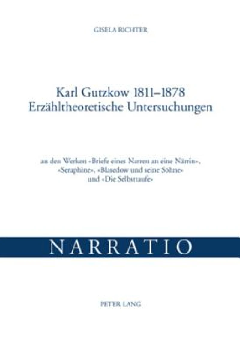 Karl Gutzkow 1811-1878- Erzaehltheoretische Untersuchungen