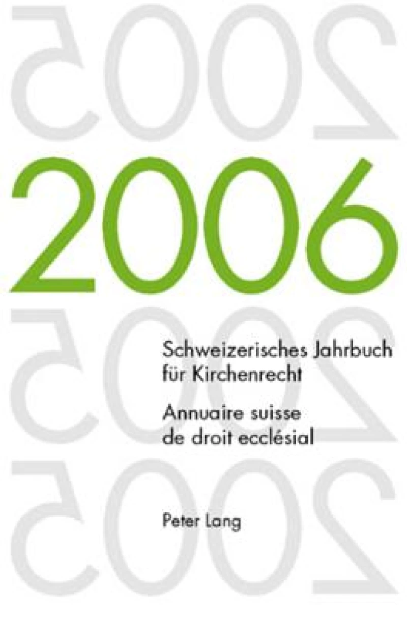 Schweizerisches Jahrbuch fuer Kirchenrecht. Band 11 (2006)- Annuaire suisse de droit ecclésial. Volume 11 (2006)