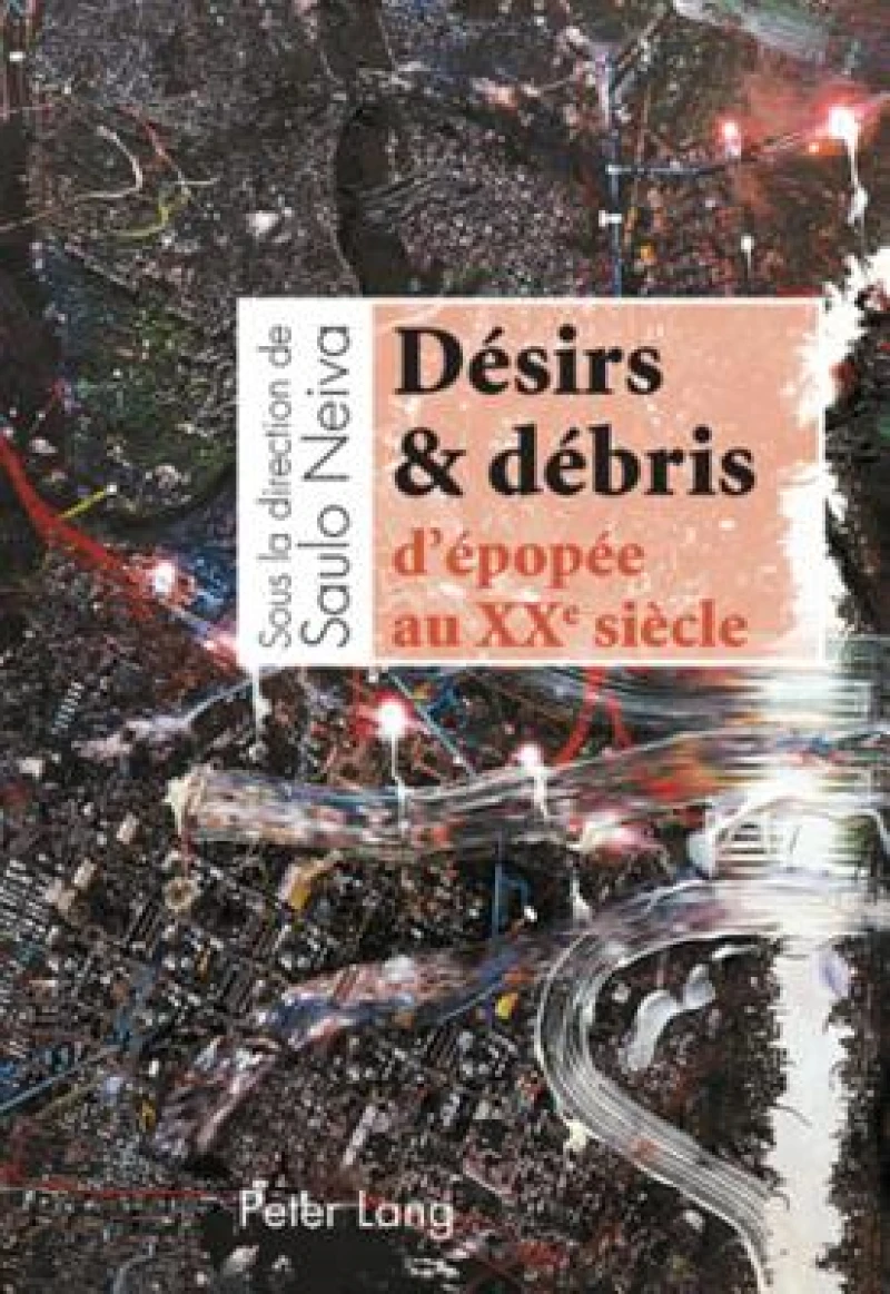 Desirs & debris d’epopee au XX e  siecle