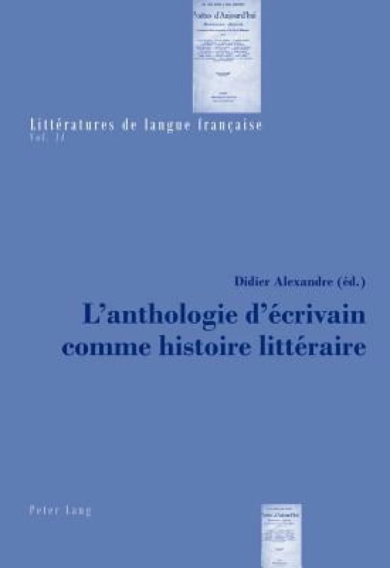 L’anthologie d’écrivain comme histoire littéraire