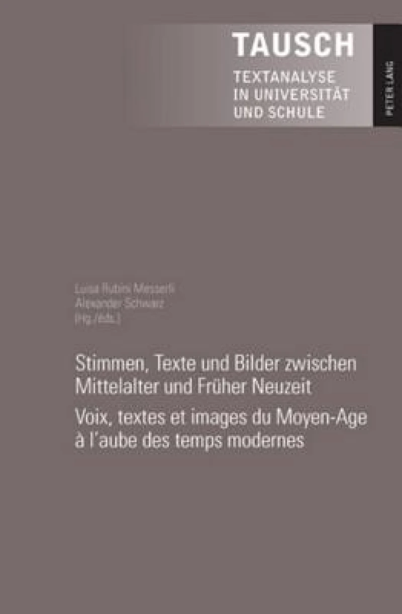 Stimmen, Texte und Bilder zwischen Mittelalter und Frueher Neuzeit- Voix, textes et images du Moyen-Age à l’aube des temps modernes