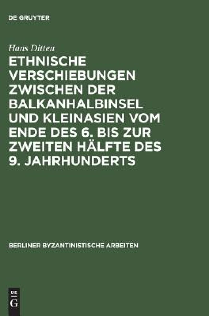 Ethnische Verschiebungen zwischen der Balkanhalbinsel und Kleinasien vom Ende des 6. bis zur zweiten Hälfte des 9. Jahrhunderts