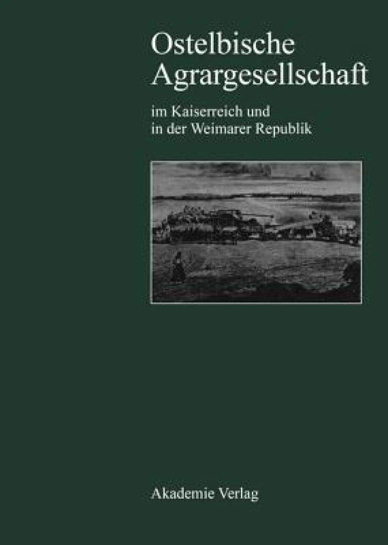 Ostelbische Agrargesellschaft Im Kaiserreich Und in Der Weimarer Republik
