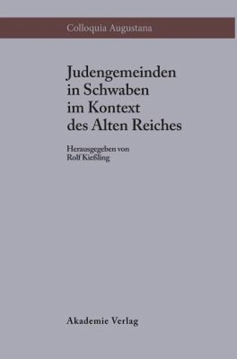 Judengemeinden in Schwaben Im Kontext Des Alten Reiches