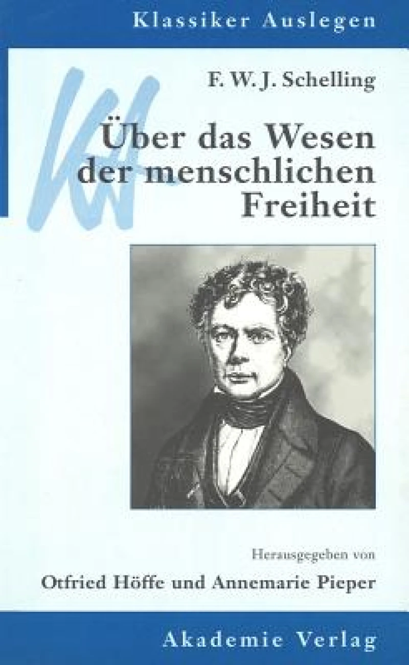 F. W. J. Schelling: Über das Wesen der menschlichen Freiheit