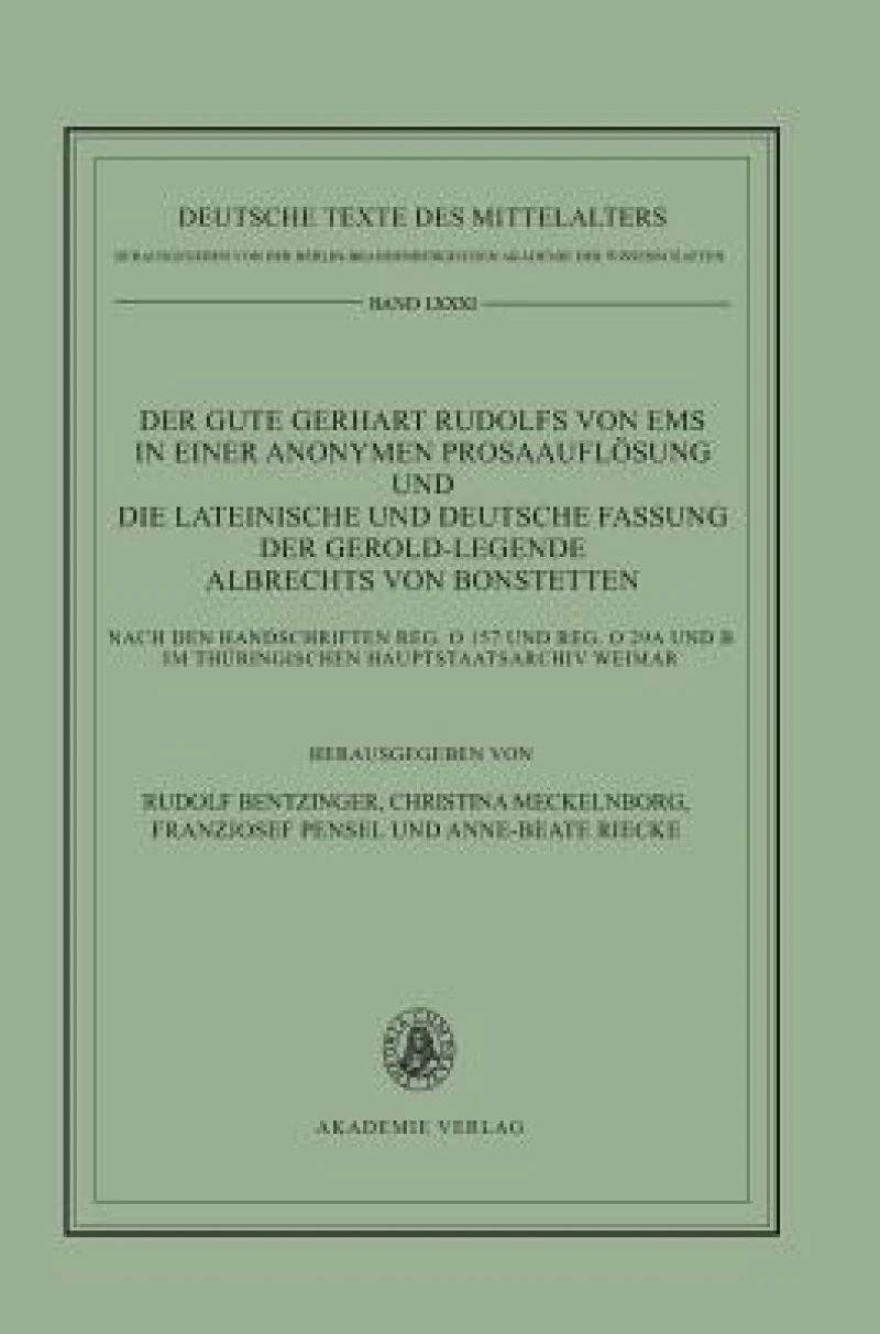 gute Gerhart Rudolfs von Ems in einer anonymen Prosaauflösung und die lateinische und deutsche Fassung der Gerold-Legende Albrechts von Bonstetten