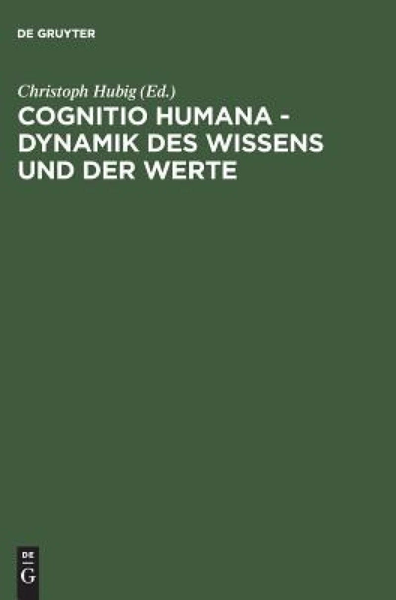 Cognitio humana - Dynamik des Wissens und der Werte