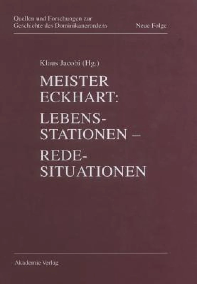 Meister Eckhart. Lebensstationen - Redesituationen