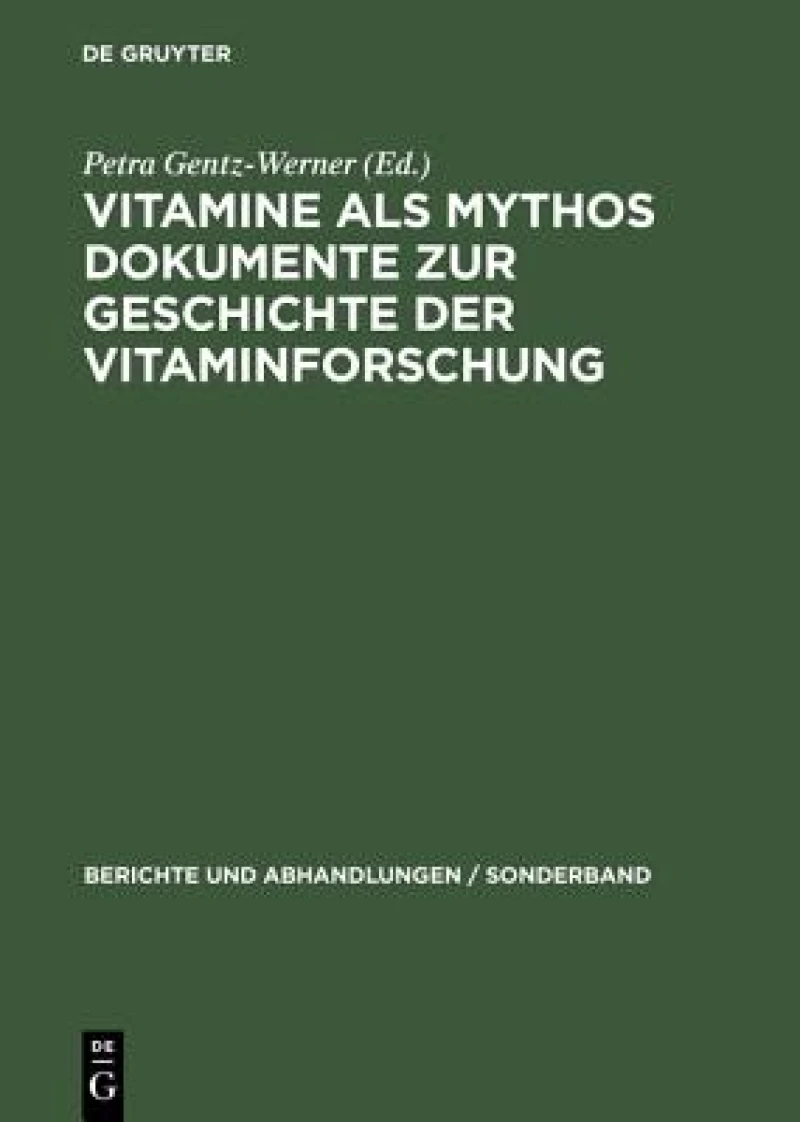 Vitamine als Mythos. Dokumente zur Geschichte der Vitaminforschung