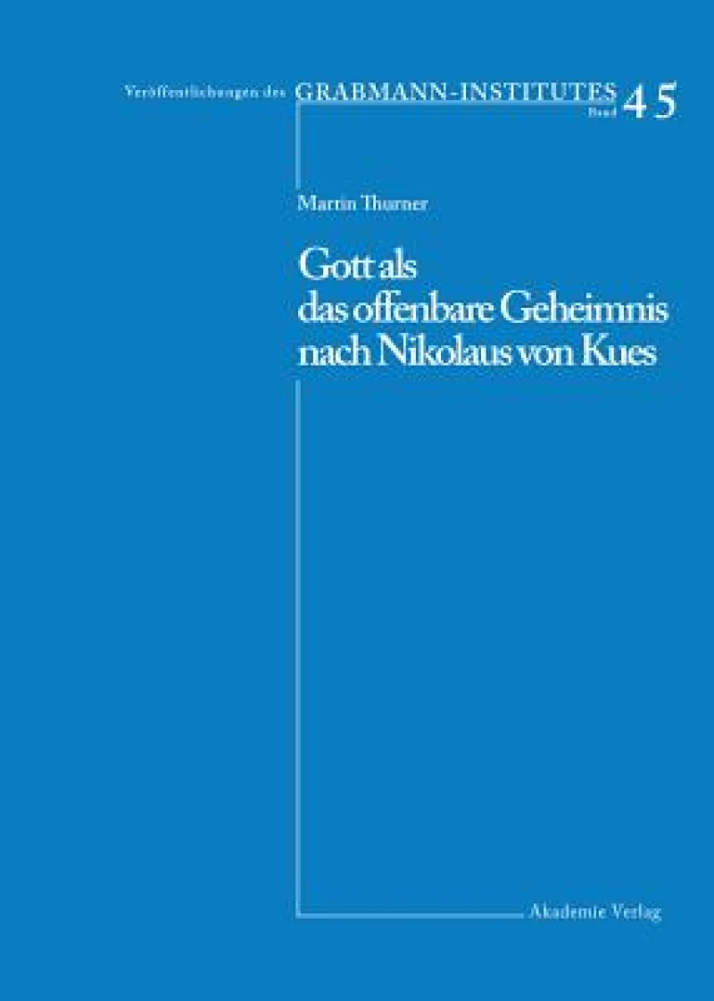 Gott Als Das Offenbare Geheimnis Nach Nikolaus Von Kues