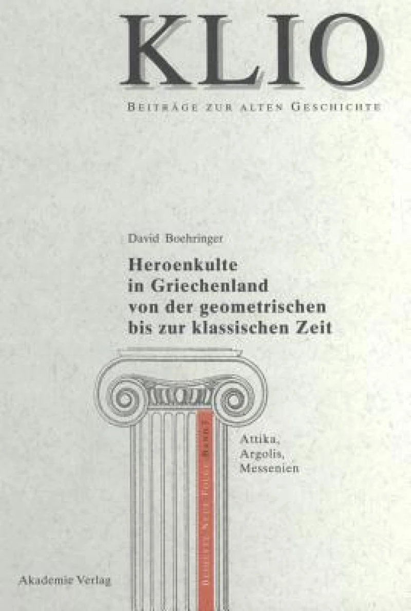 Heroenkulte in Griechenland von der geometrischen bis zur klassischen Zeit