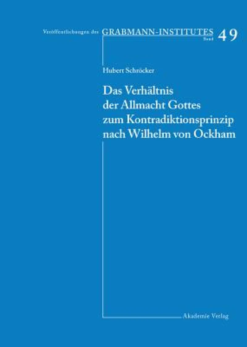 Verhältnis der Allmacht Gottes zum Kontradiktionsprinzip nach Wilhelm von Ockham