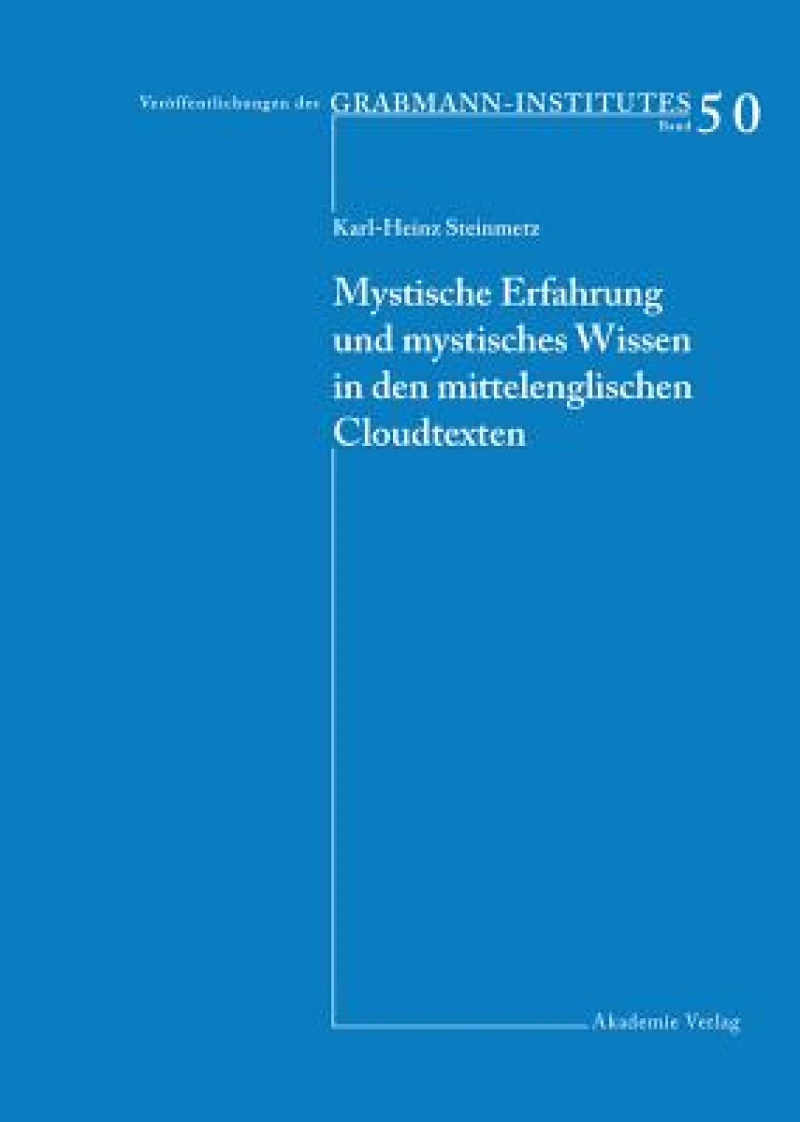 Mystische Erfahrung Und Mystisches Wissen in Den Mittelenglischen Cloud-texten