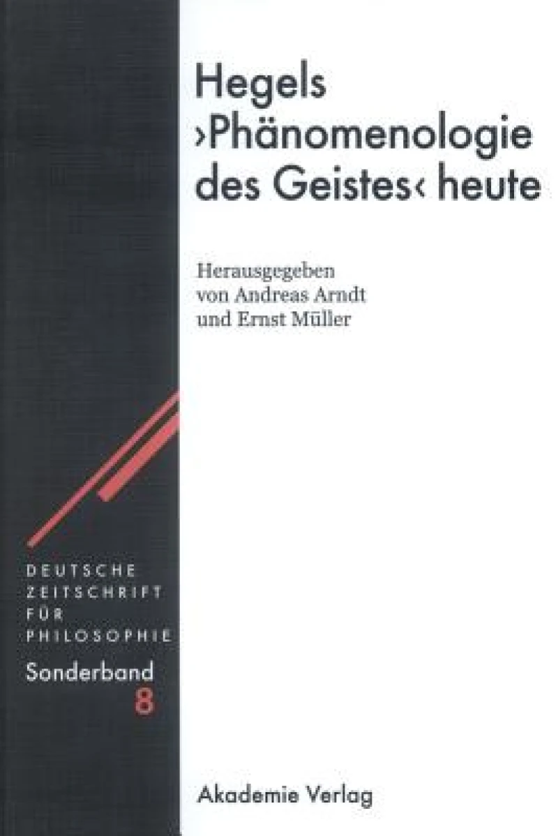Hegels "Phänomenologie des Geistes" heute