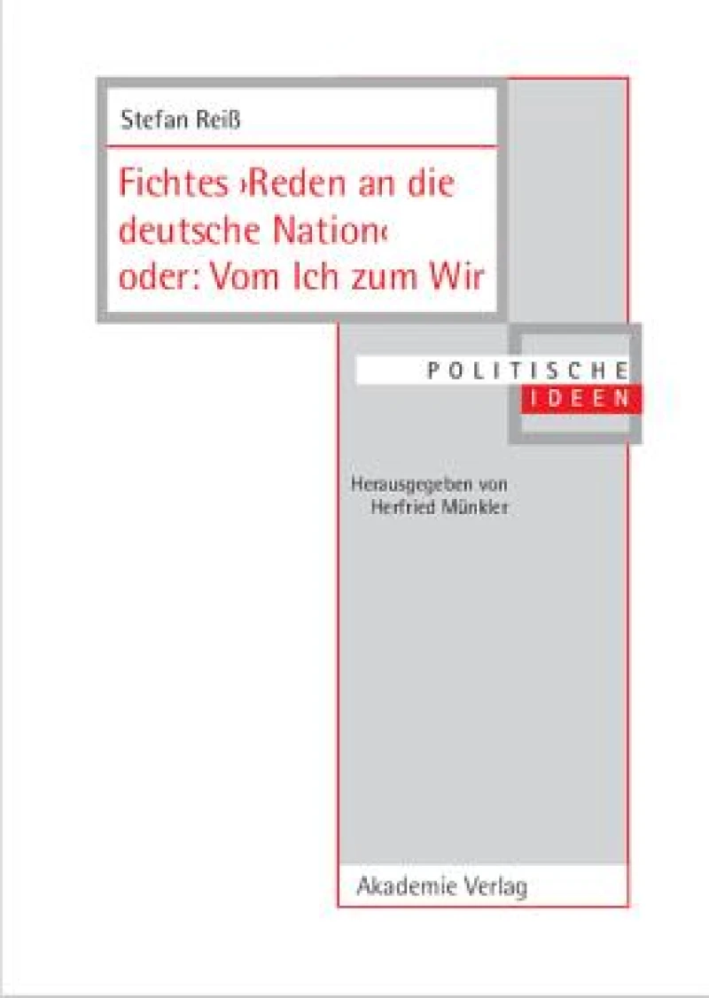 Fichtes >Reden an die deutsche Nation< oder: Vom Ich zum Wir