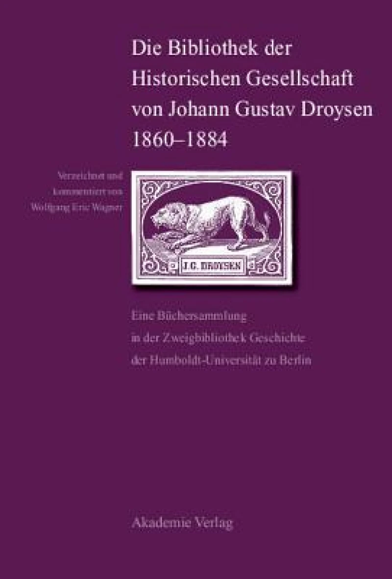 Bibliothek der Historischen Gesellschaft von Johann Gustav Droysen 1860-1884