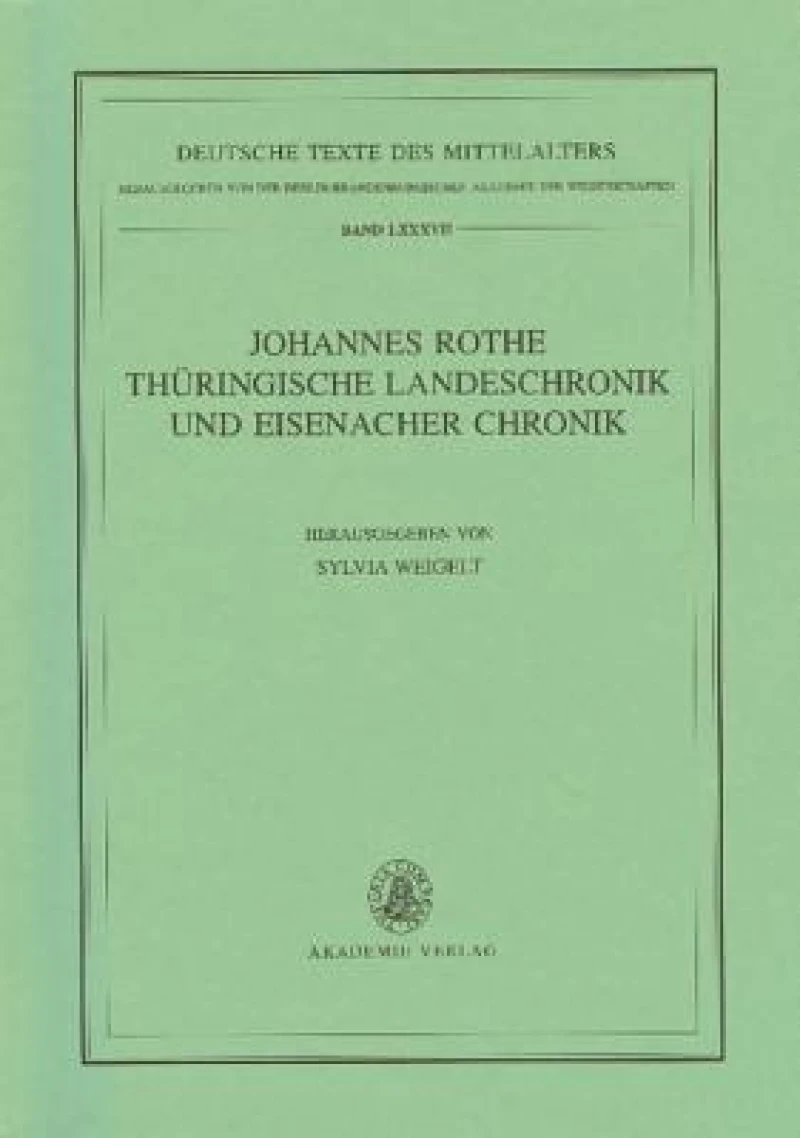 Johannes Rothe Thüringische Landeschronik und Eisenacher Chronik